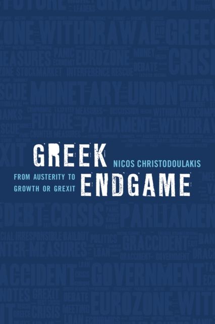 Greek Endgame : From Austerity to Growth or Grexit