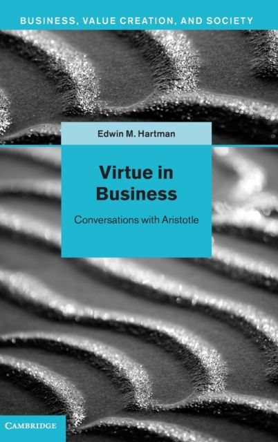 Virtue in Business : Conversations with Aristotle