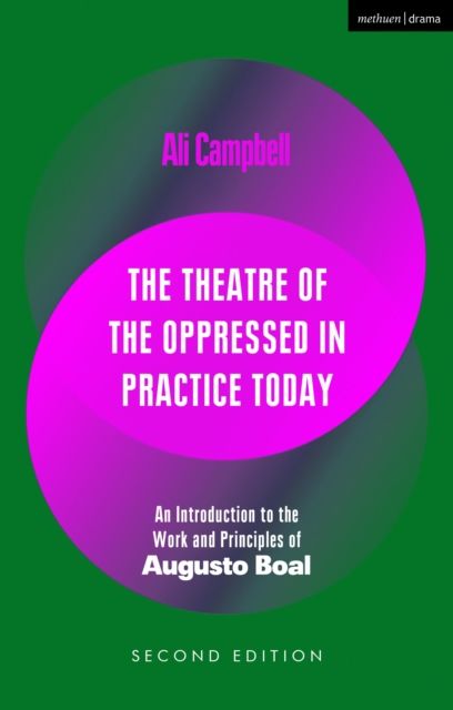 The Theatre of the Oppressed in Practice Today : An Introduction to the Work and Principles of Augusto Boal