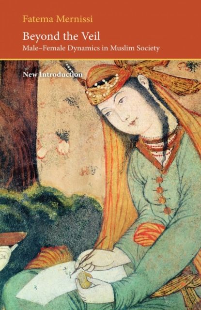 Beyond the Veil : Male-female Dynamics in a Muslim Society