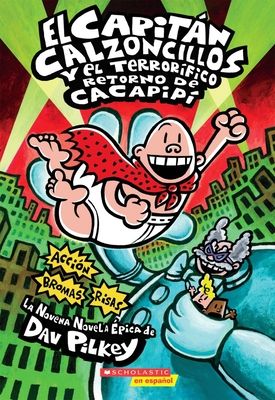 El Capitan Calzoncillos y el Terrorifico Retorno De Cacapipi / Captain Underpants and the Terrifying Return of Tippy Tinkletrousers