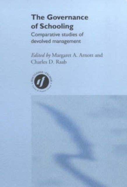 The Governance of Schooling : Comparative Studies of Devolved Management