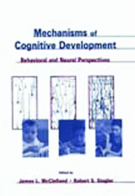 Mechanisms of Cognitive Development : Behavioral and Neural Perspectives