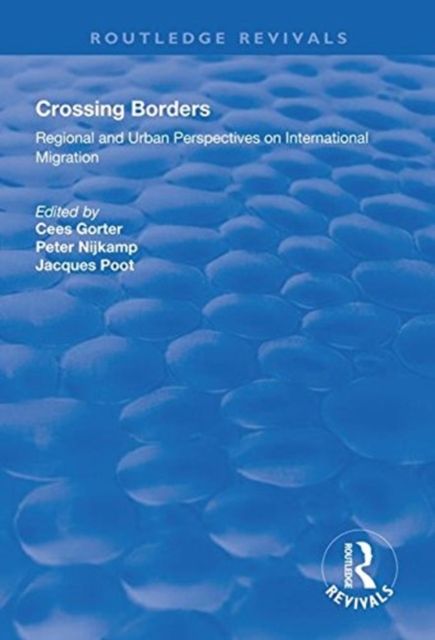 Crossing Borders : Regional and Urban Perspectives on International Migration