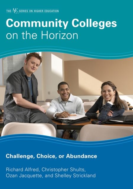 Community Colleges on the Horizon : Challenge, Choice, or Abundance