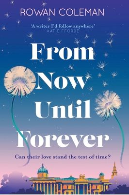 From Now Until Forever : the romantic, sweeping, epic love story like no other