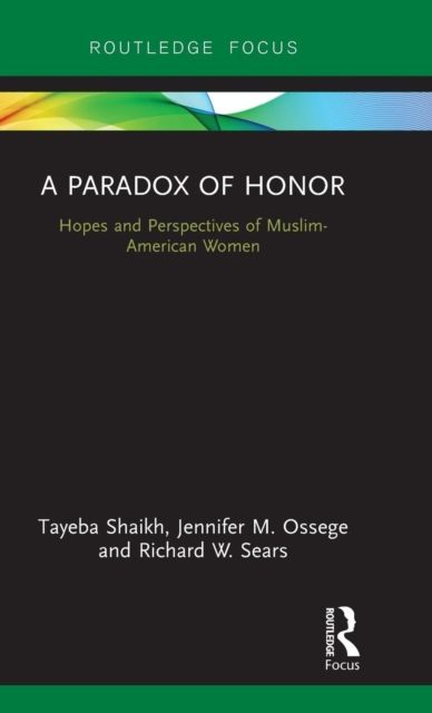 A Paradox of Honor : Hopes and Perspectives of Muslim-American Women