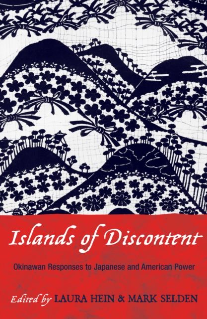Islands of Discontent : Okinawan Responses to Japanese and American Power