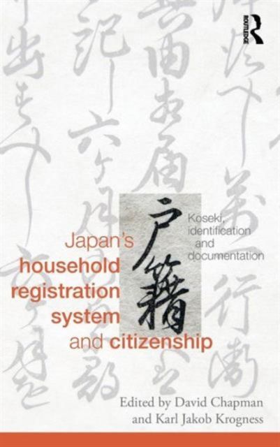 Japan's Household Registration System and Citizenship : Koseki, Identification and Documentation