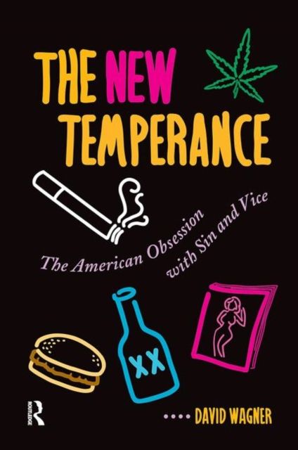 Forsidebilde av The New Temperance : The American Obsession With Sin and Vice