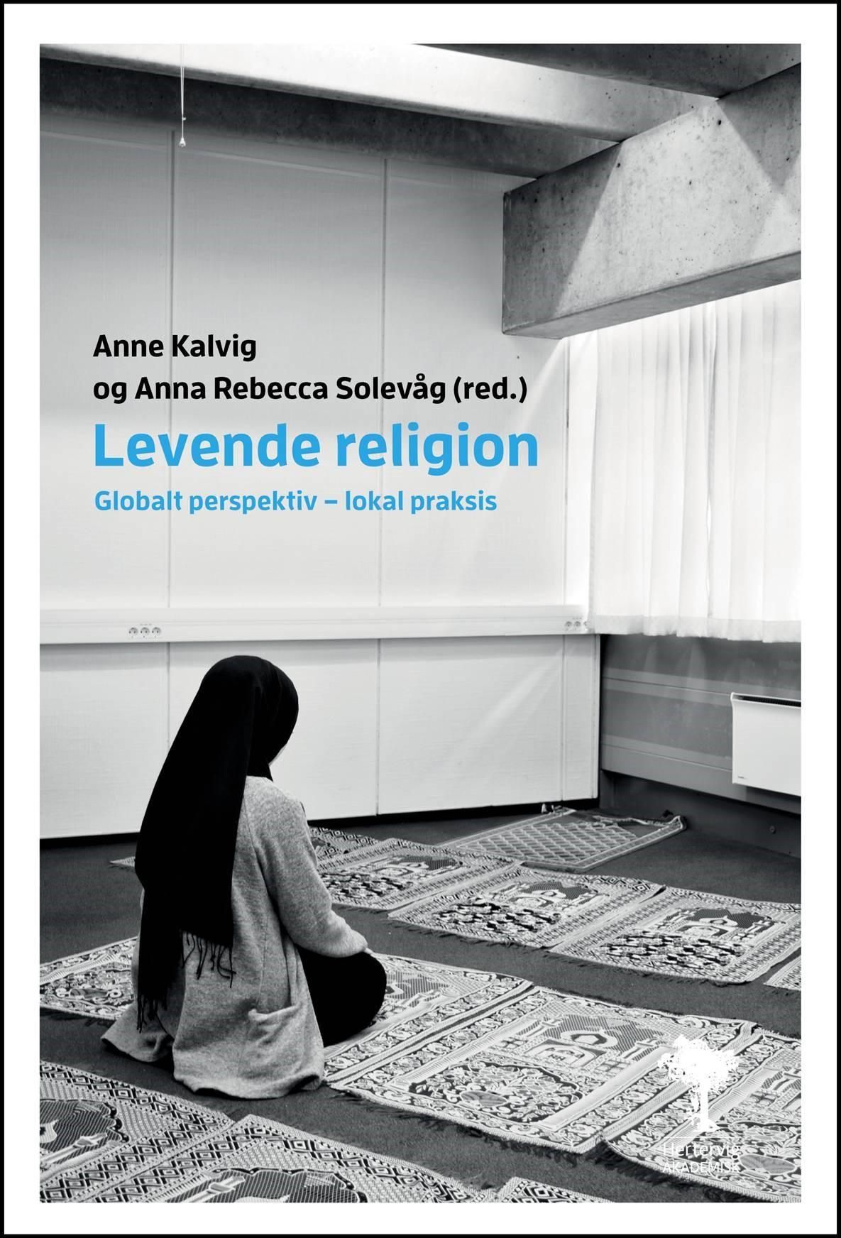 Levende religion : globalt perspektiv - lokal praksis