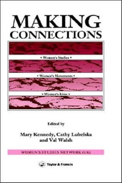 Making Connections : Women's Studies, Women's Movements, Women's Lives
