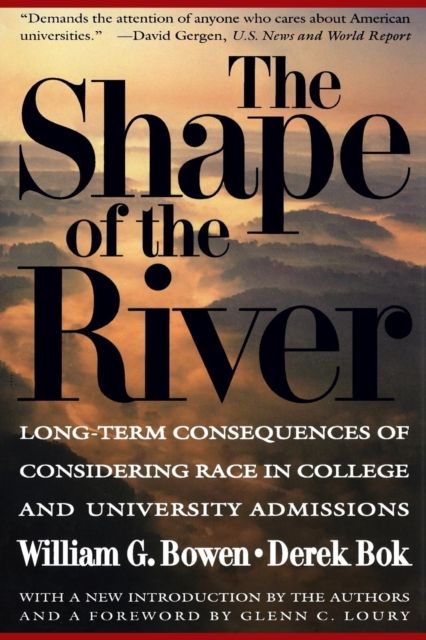 The Shape of the River : Long-Term Consequences of Considering Race in College and University Admissions