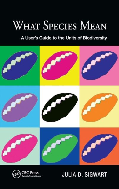 What Species Mean : A User's Guide to the Units of Biodiversity