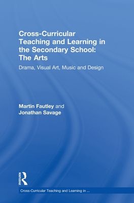 Cross-Curricular Teaching and Learning in the Secondary School... The Arts : Drama, Visual Art, Music and Design