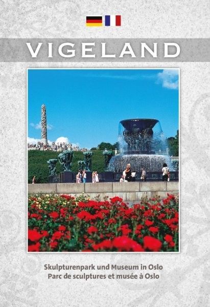 Vigeland : parc de sculptures et musée à Oslo = skulpturenpark und Museum in Oslo
