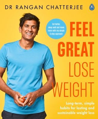 Feel great, lose weight : long-term, simple habits for lasting and sustainable weight loss