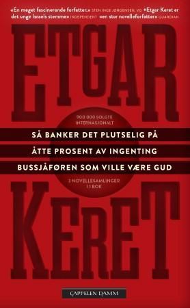 Så banker det plutselig på ; Åtte prosent av ingenting ; Bussjaføren som ville være gud
