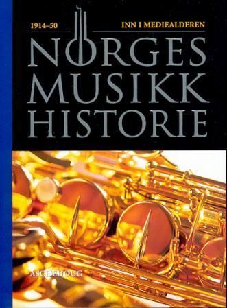 Norges musikkhistorie. Bd. 4 : 1914-50 : inn i mediealderen