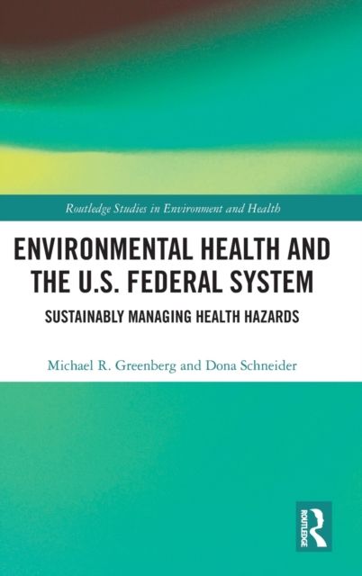 Environmental Health and the U.S. Federal System : Sustainably Managing Health Hazards