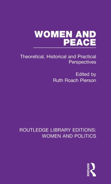 Women and Peace : Theoretical, Historical and Practical Perspectives