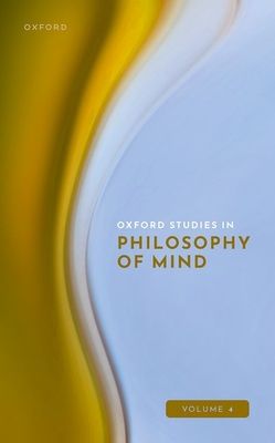 Oxford Studies in Philosophy of Mind : Volume 4