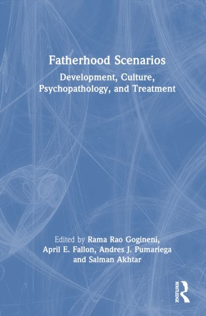 Fatherhood Scenarios : Development, Culture, Psychopathology, and Treatment