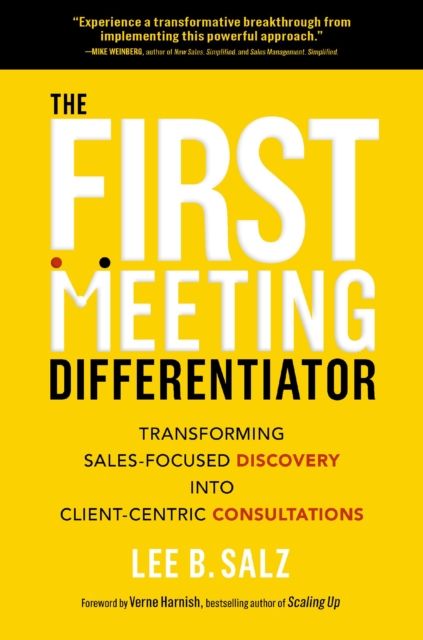 Forsidebilde av The First Meeting Differentiator : Transforming Sales-Focused Discovery into Client-Centric Consultations