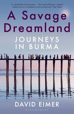 A Savage Dreamland : Journeys in Burma
