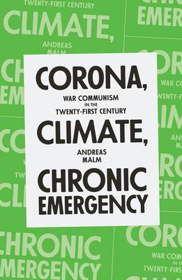 Corona, climate, chronic emergency : war communism in the twenty-first century