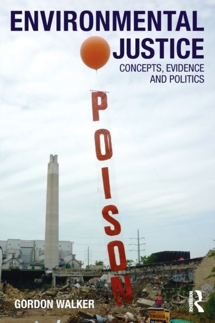 Environmental Justice : Concepts, Evidence and Politics