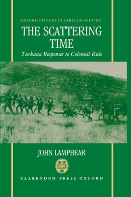 The Scattering Time : Turkana Responses to Colonial Rule