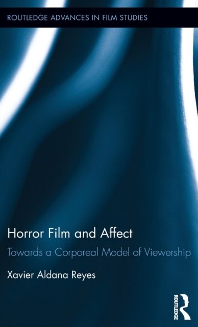 Horror Film and Affect : Towards a Corporeal Model of Viewership