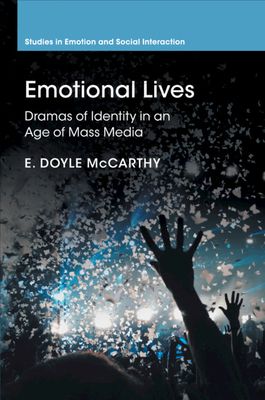 Emotional Lives : Dramas of Identity in an Age of Mass Media