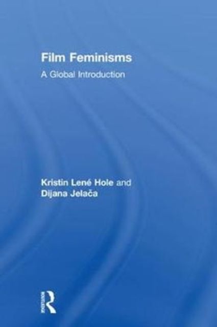 Film Feminisms : A Global Introduction