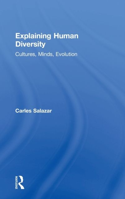 Explaining Human Diversity : Cultures, Minds, Evolution