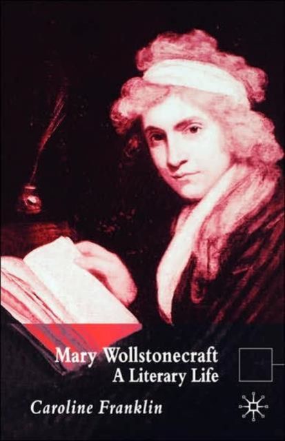 Mary Wollstonecraft : A Literary Life