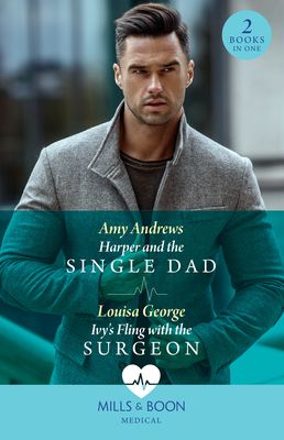 Harper And The Single Dad / Ivy's Fling With The Surgeon : Harper and the Single Dad (A Sydney Central Reunion) / Ivy's Fling with the Surgeon (A Sydney Central Reunion)