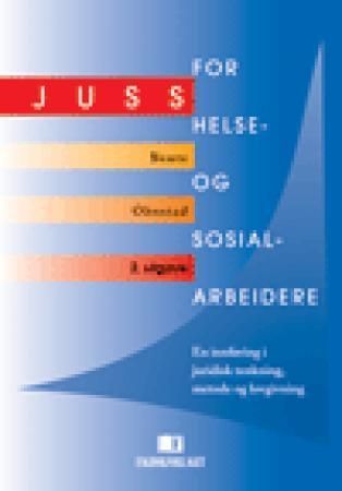 Juss for helse- og sosialarbeidere : en innføring i juridisk tenkning, metode og lovgivning