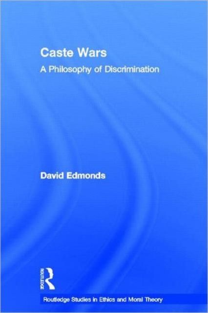 Caste Wars : A Philosophy of Discrimination