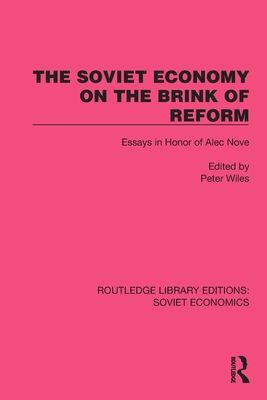 The Soviet Economy on the Brink of Reform : Essays in Honor of Alec Nove