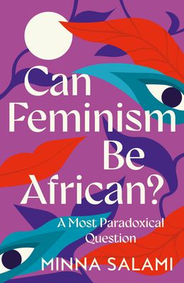 Can Feminism be African? : A Most Paradoxical Question