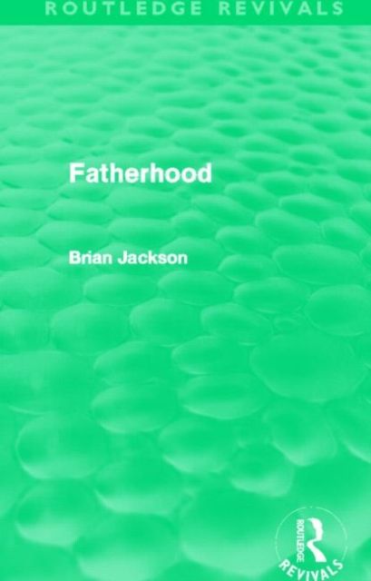Fatherhood (Routledge Revivals)