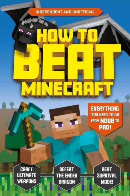 How to beat Minecraft : independent and unofficial