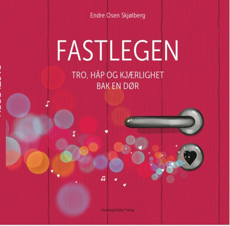 Fastlegen : tro, håp og kjærlighet bak en dør