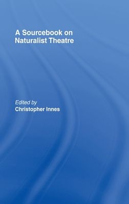 A Sourcebook on Naturalist Theatre