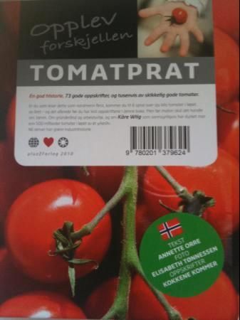 Tomatprat : en god historie, 73 gode oppskrifter, og tusenvis av skikkelig gode tomater