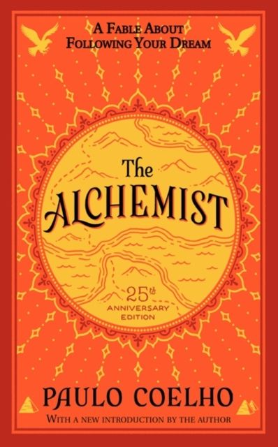 The Alchemist 25th Anniversary : A Fable About Following Your Dream