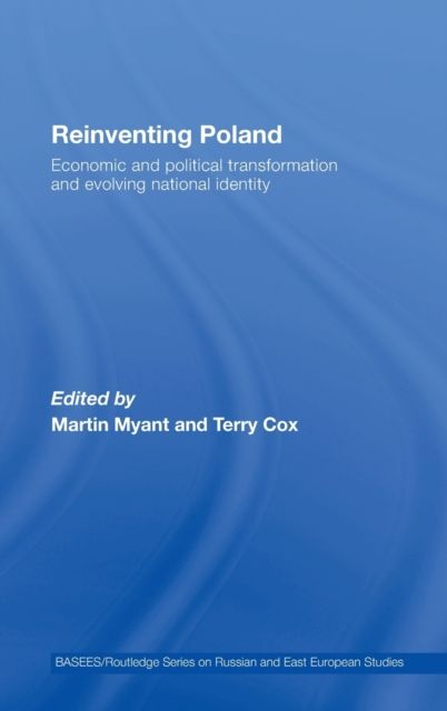 Reinventing Poland : Economic and Political Transformation and Evolving National Identity
