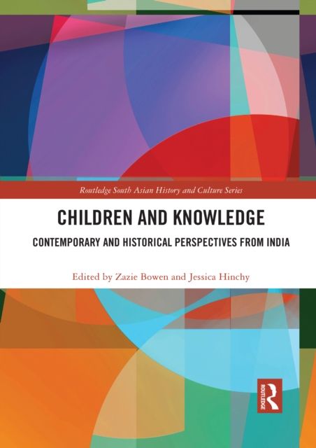 Children and Knowledge : Contemporary and Historical Perspectives from India